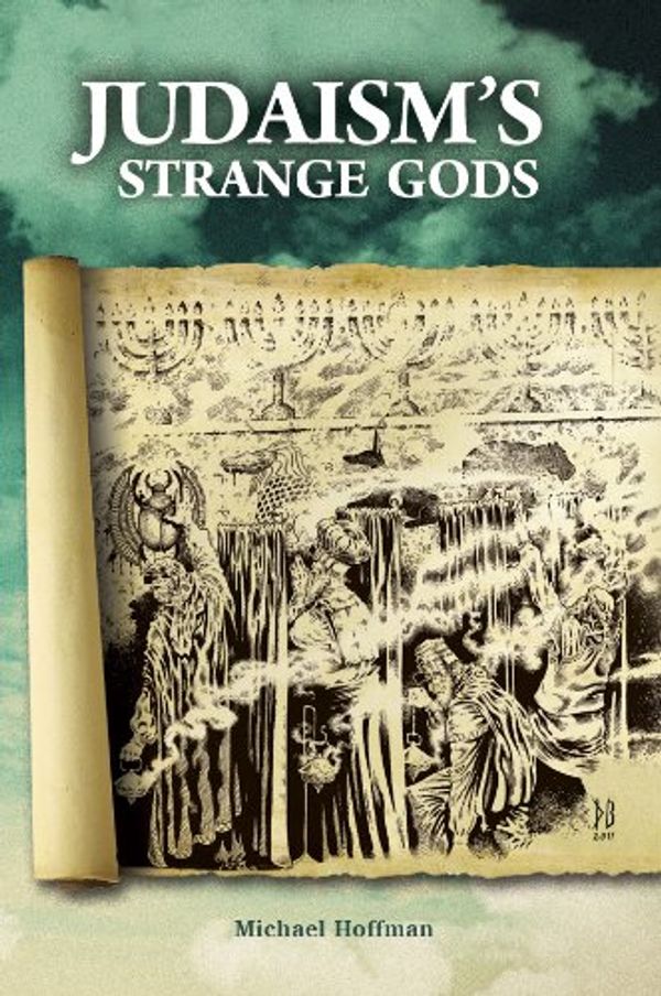 Cover Art for 9780970378484, Judaism's Strange Gods: Revised and Expanded by Michael A. Hoffman