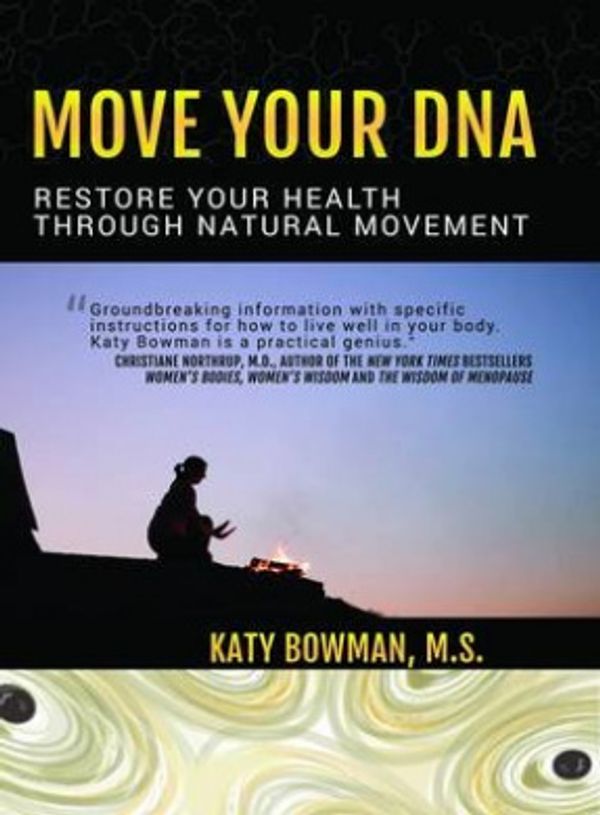 Cover Art for 9781905367573, Move Your DNA by Katy Bowman