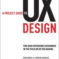 Cover Art for 9780321607379, A Project Guide to UX Design: For User Experience Designers in the Field or in the Making by Russ Unger