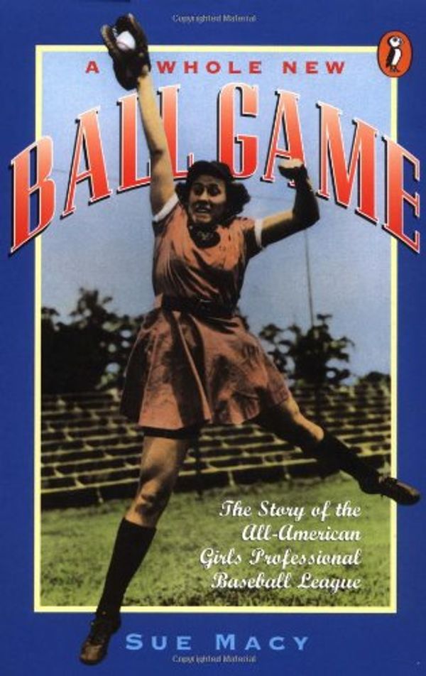 Cover Art for 9780140374230, A Whole New Ball Game: The Story of the All-American Girls Professional Baseball League by Sue Macy