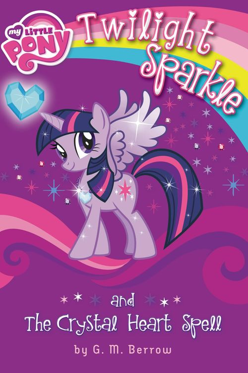 Cover Art for 9780316228220, My Little Pony: Twilight Sparkle and the Crystal Heart Spell by G M Berrow