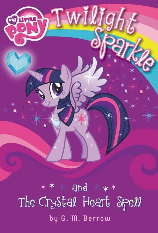 Cover Art for 9780316228220, My Little Pony: Twilight Sparkle and the Crystal Heart Spell by G M Berrow