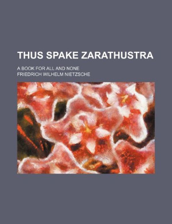 Cover Art for 9781459009844, Thus Spake Zarathustra by Friedrich Wilhelm Nietzsche