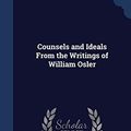 Cover Art for 9781340168148, Counsels and Ideals from the Writings of William Osler by William Sir, 1849-1919 (Autograp Osler