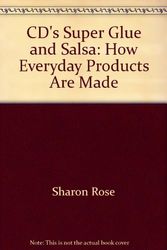 Cover Art for 9780810397934, CD's Super Glue and Salsa: How Everyday Products Are Made by Sharon Rose