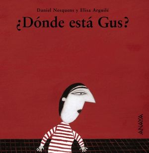 Cover Art for 9788466745727, Donde esta gus?/ Where is Gus? (Mi Primera Sopa De Libros/My First Soup of Books) (Spanish Edition) by Daniel Nesquens