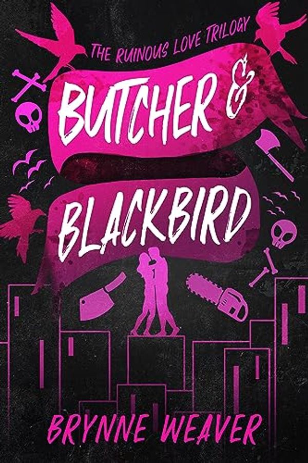 Cover Art for B0CFRG4535, Butcher & Blackbird (The Ruinous Love Trilogy - A Dark Romantic Comedy Series Book 1) by Brynne Weaver