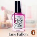 Cover Art for 9781405943604, The Ugly Sister by Jane Fallon