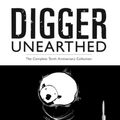 Cover Art for 9781956000252, Digger Unearthed: The Complete Tenth Anniversary Collection by Ursula Vernon