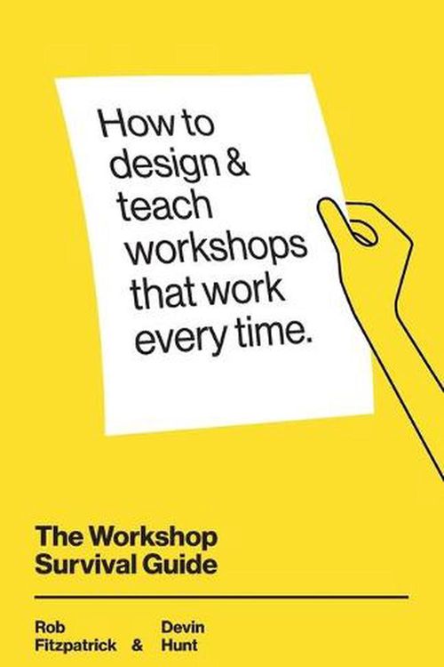 Cover Art for 9781071344378, The Workshop Survival Guide: How to design and teach educational workshops that work every time by Rob Fitzpatrick, Devin Hunt