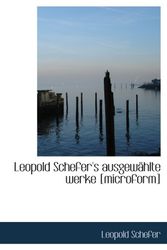 Cover Art for 9781113945266, Leopold Schefer's ausgewÃ¤hlte werke [microform] by Leopold Schefer
