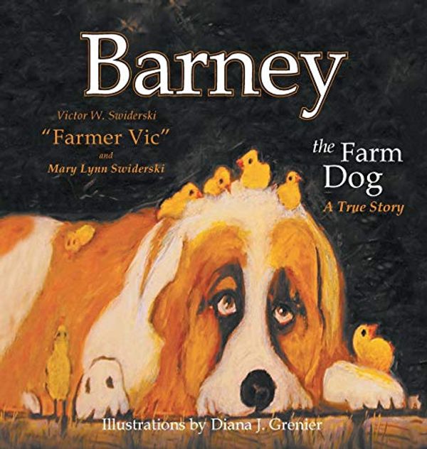 Cover Art for 9781682566596, Barney the Farm DogA True Story by Mary Lynn Swiderski,Victor Swiderski