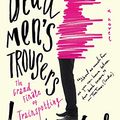 Cover Art for B07CWGQJTJ, Dead Men's Trousers by Irvine Welsh