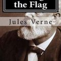 Cover Art for 9781522739487, Facing the Flag by Jules Verne