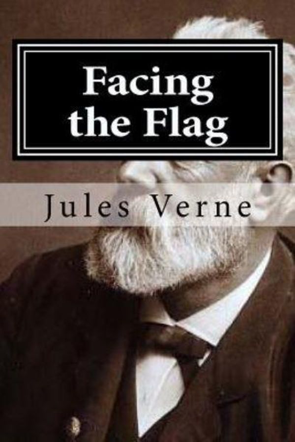 Cover Art for 9781522739487, Facing the Flag by Jules Verne