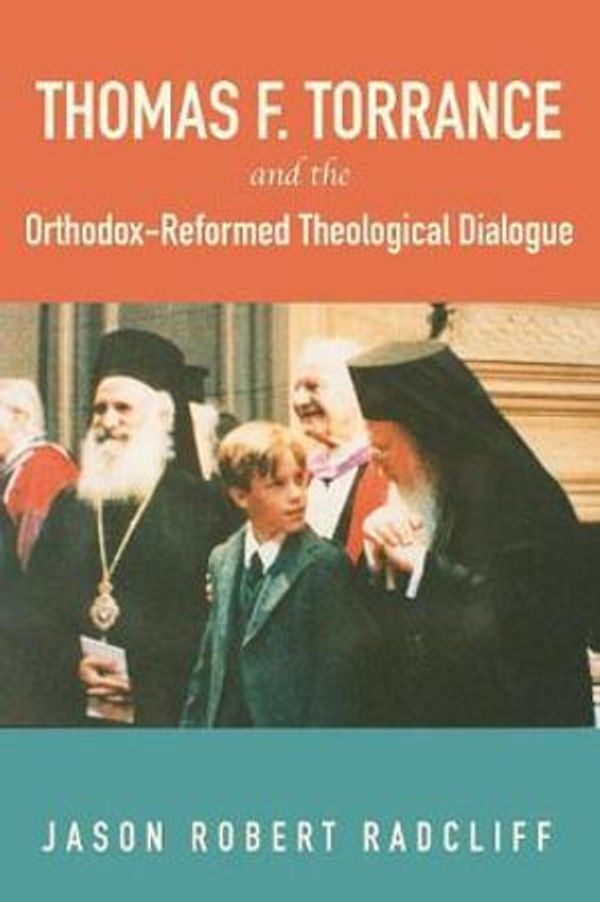 Cover Art for 9781498226301, Thomas F. Torrance and the Reformed-orthodox Dialogue by Jason Robert Radcliff