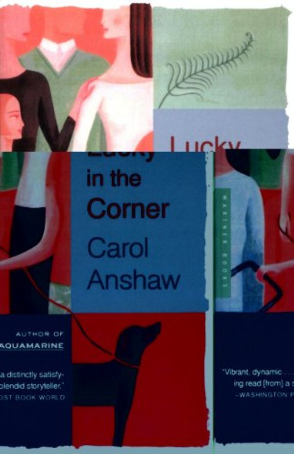 Cover Art for B008479NKO, Lucky in the Corner: A Novel by Carol Anshaw