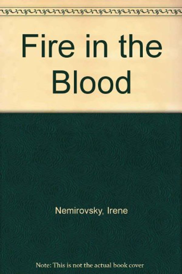 Cover Art for 9780753181553, Fire in the Blood by Irene Nemirovsky
