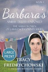 Cover Art for 9798985926958, Barbara's Amish Truth Exposed (Large Print): An Amish Christian Fiction Novel by Tracy Fredrychowski