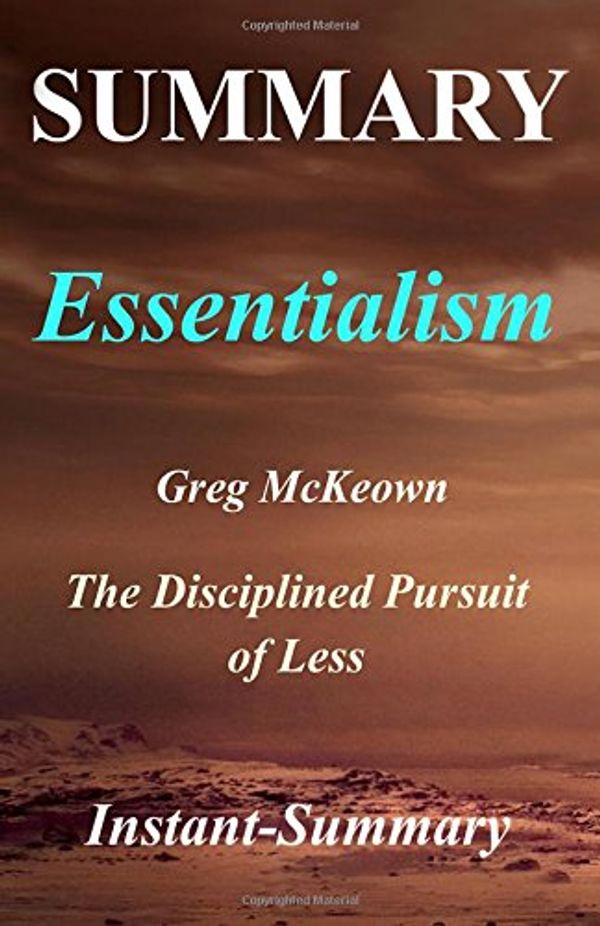 Cover Art for 9781984209030, Summary - Essentialism: By Greg McKeown | The Disciplined Pursuit of Less (Essentialism| The Disciplined Pursuit of Less - A Full Book Summary - Book, Hardcover, Paperback, Audible, Audiobook) by Instant-Summary