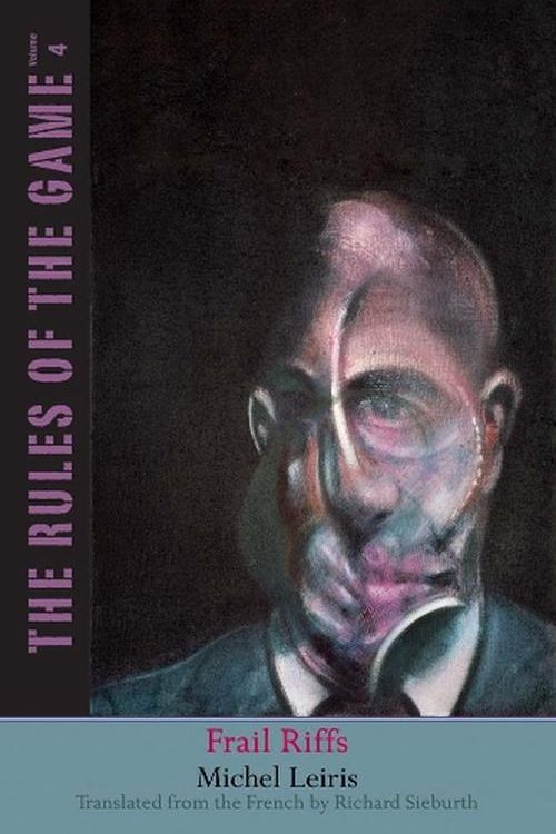 Cover Art for 9780300264852, Frail Riffs: The Rules of the Game, Volume 4 by Michel Leiris