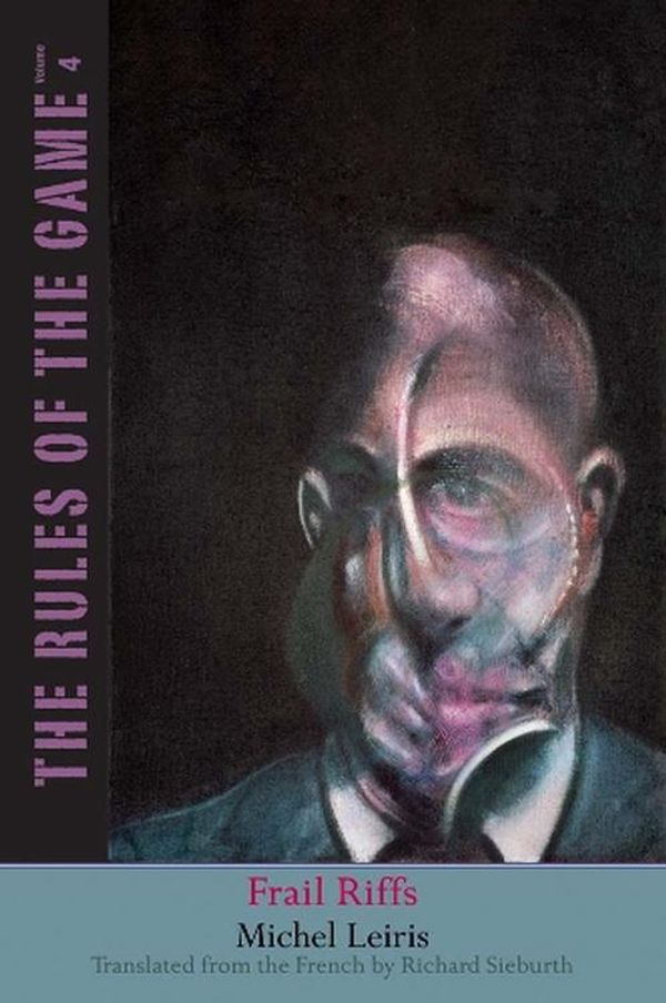 Cover Art for 9780300264852, Frail Riffs: The Rules of the Game, Volume 4 by Michel Leiris