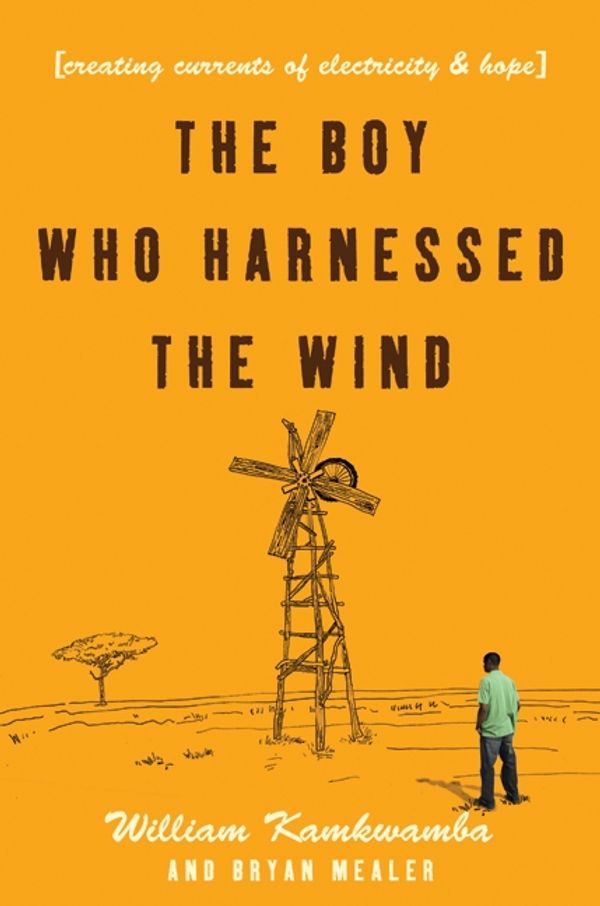 Cover Art for 9780061937699, The Boy Who Harnessed the Wind by William Kamkwamba, Bryan Mealer
