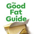 Cover Art for B07SPGTNGJ, The Good Fat Guide by David Gillespie