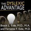 Cover Art for 9781452674087, The Dyslexic Advantage by Fernette F. Eide, M.D., Brock L. Eide, M.D., M.A.