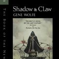 Cover Art for B00BCTXLGS, [ Shadow & Claw: The First Half of 'The Book of the New Sun' By Wolfe, Gene ( Author ) Paperback 1994 ] by Gene Wolfe