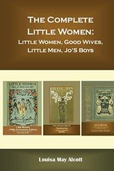 Cover Art for 9798637174898, The Complete Little Women: Little Women, Good Wives, Little Men, Jo'S Boys by May Alcott, Louisa