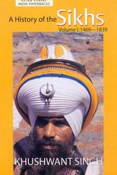 Cover Art for 9780195673081, History of the Sikhs: 1469-1839 v. 1 by Khushwant Singh