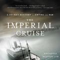 Cover Art for 9780316039666, The Imperial Cruise by James Bradley