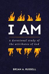 Cover Art for 9781527103641, I Am: A Biblical and Devotional Study of the Attributes of God by Brian A. Russell