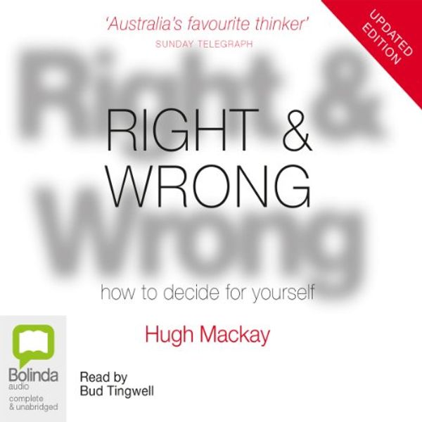 Cover Art for B00NPBH7I4, Right & Wrong: How to Decide for Yourself by Hugh Mackay