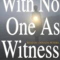 Cover Art for 9781415919590, With No One as Witness by Elizabeth A George, Donada Peters