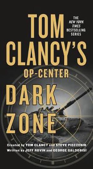 Cover Art for 9781250130259, Tom Clancy's Op-Center: Dark Zone by Jeff Rovin, George Galdorisi