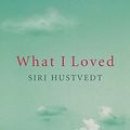 Cover Art for 9780340682371, What I Loved by Siri Hustvedt