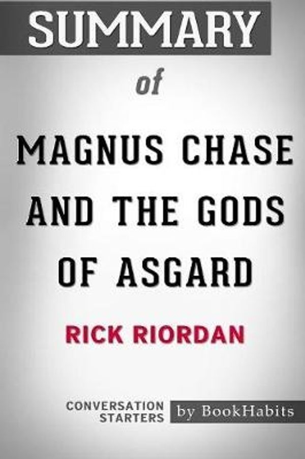 Cover Art for 9781388962036, Summary of Magnus Chase and the Gods of Asgard by Rick Riordan: Conversation Starters by BookHabits