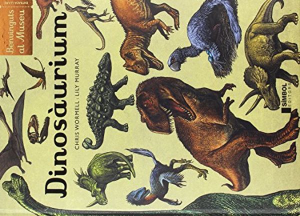 Cover Art for 9788415315445, DINOSAURIUM by Lily Murray, Chris Wormell