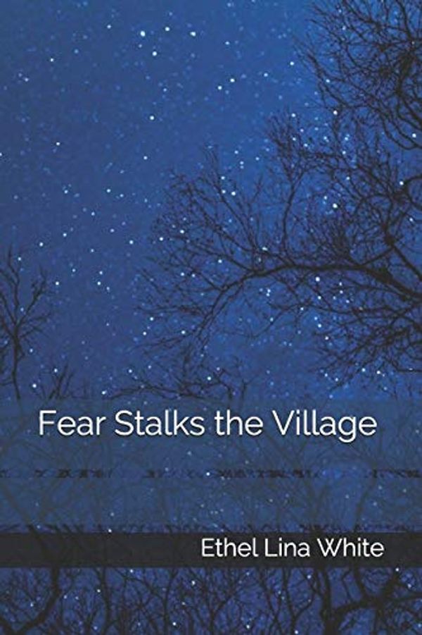 Cover Art for 9798593641670, Fear Stalks the Village by Ethel Lina White