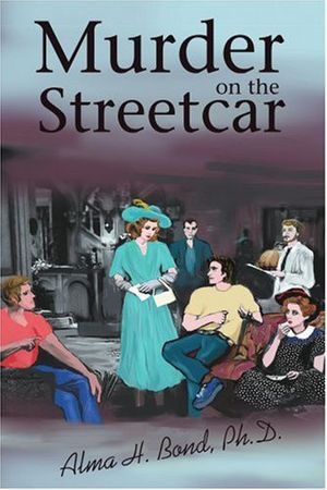 Cover Art for 9780595312078, Murder on the Streetcar by Alma Bond