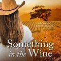 Cover Art for 9781489261502, Something in the Wine by Tricia Stringer