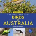 Cover Art for 9781912081240, A Naturalist's Guide to the Birds of Australia (3rd edition) by Dean Ingwersen