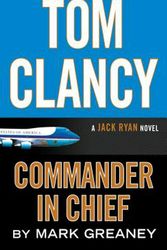Cover Art for 9781594139017, Tom Clancy Commander-In-Chief (Jack Ryan Novel) by Mark Greaney