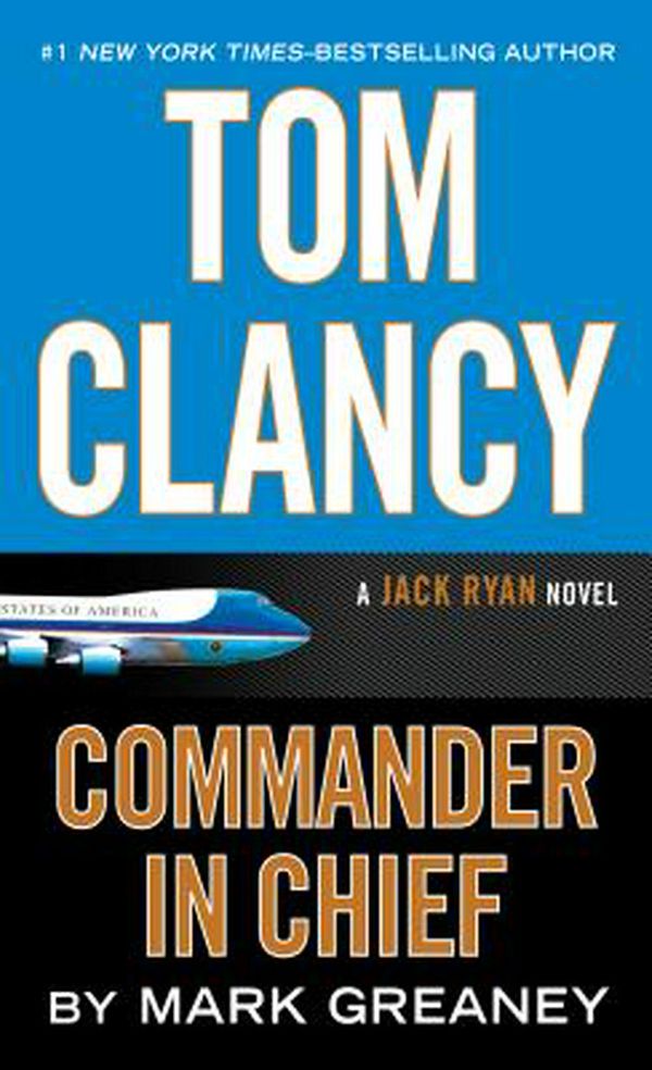 Cover Art for 9781594139017, Tom Clancy Commander-In-Chief (Jack Ryan Novel) by Mark Greaney