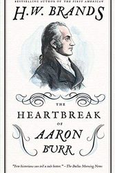 Cover Art for B00FQ3OS5O, [The Heartbreak of Aaron Burr (American Portraits)] [Author: Brands, Professor of History H W] [May, 2012] by Brands, Professor of History H W