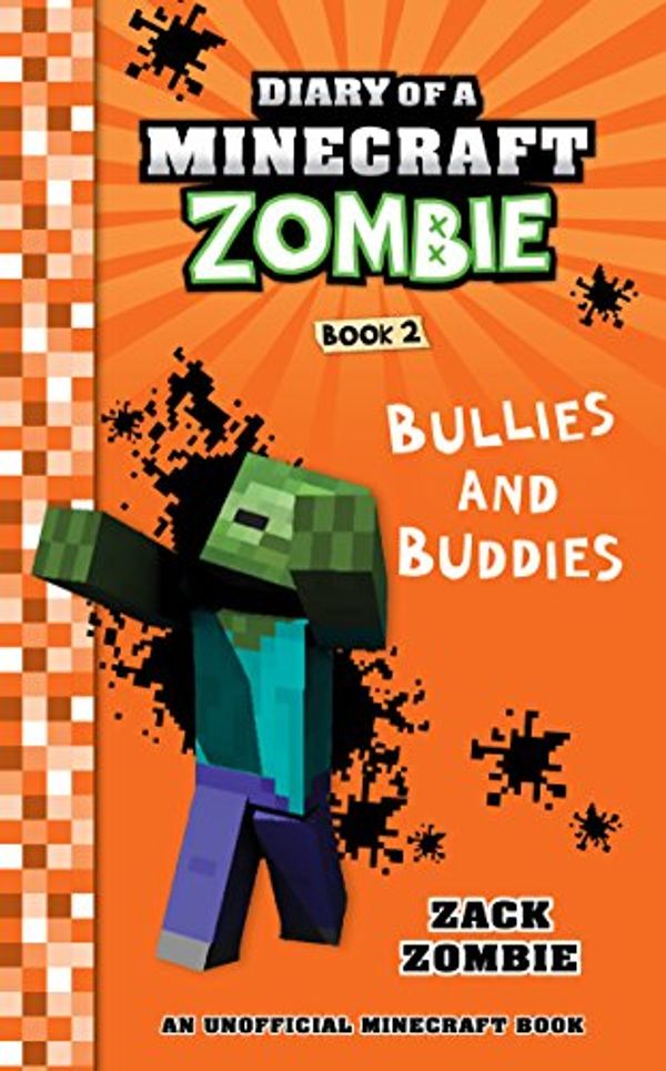 Cover Art for B00UPIV37G, Minecraft Books: Diary of A Minecraft Zombie Book 2: Bullies and Buddies (An Unofficial Minecraft Book) by Zack Zombie