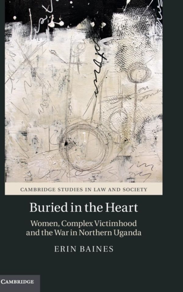 Cover Art for 9781107137127, Buried in the HeartWomen, Complex Victimhood and the War in Northe... by Erin Baines