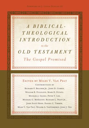 Cover Art for 9781433533464, A Biblical-Theological Introduction to the Old TestamentThe Gospel Promised by Miles V. Van Pelt